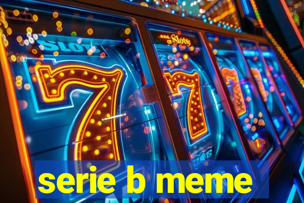 serie b meme